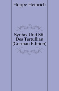 Syntax Und Stil Des Tertullian (German Edition)